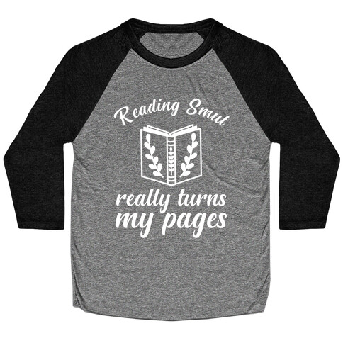 Reading Smut Really Turns My Pages  Baseball Tee