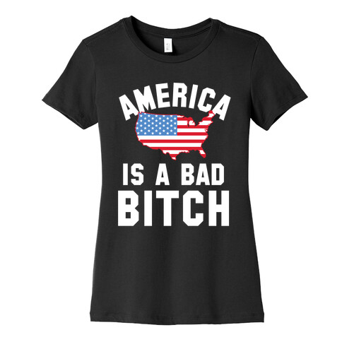 America Is A Bad Bitch Womens T-Shirt