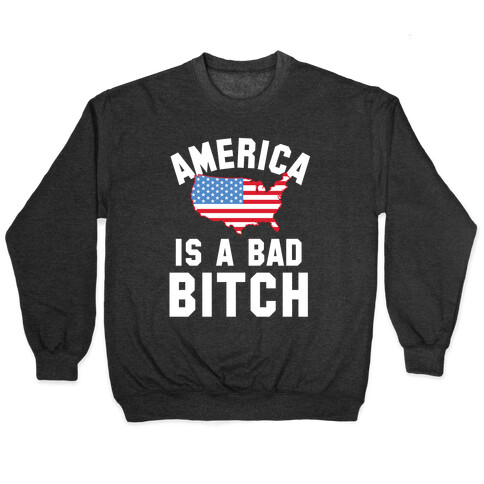 America Is A Bad Bitch Pullover