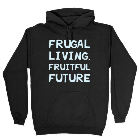 Frugal Living, Fruitful Future Hooded Sweatshirt