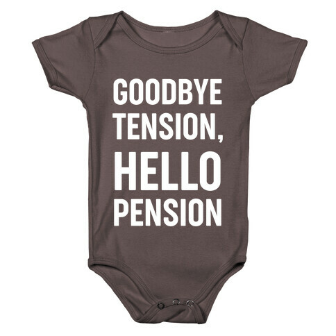 Goodbye Tension, Hello Pension Baby One-Piece