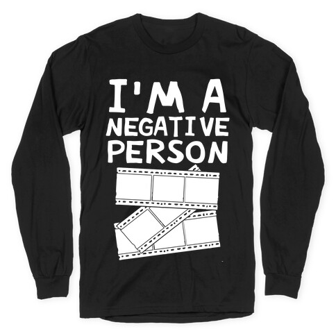 I'm A Negative Person Long Sleeve T-Shirt