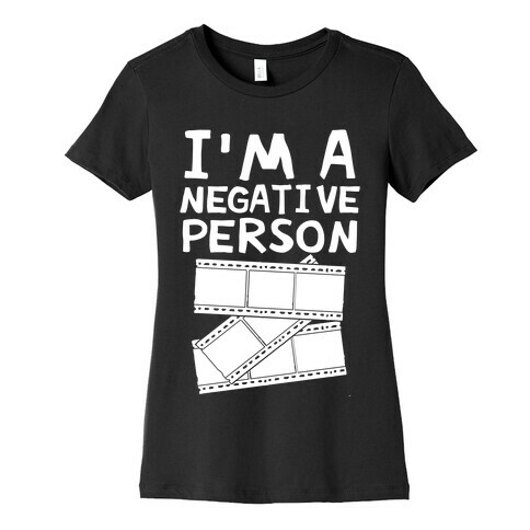 I'm A Negative Person Womens T-Shirt