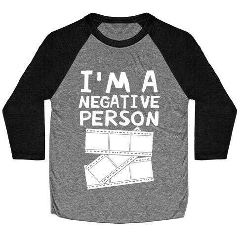 I'm A Negative Person Baseball Tee