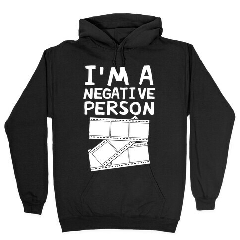 I'm A Negative Person Hooded Sweatshirt