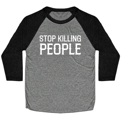 Stop Killing People Baseball Tee