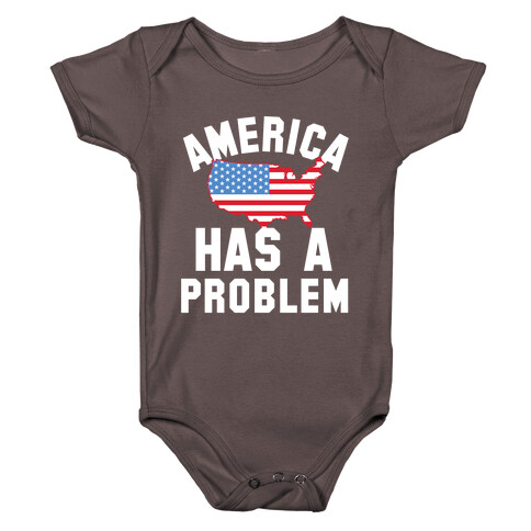 America Has A Problem Baby One-Piece