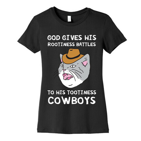 God Gives His Rootiness Battles To His Tootiness Cowboys Womens T-Shirt