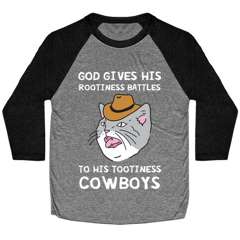 God Gives His Rootiness Battles To His Tootiness Cowboys Baseball Tee