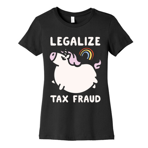 Legalize Tax Fraud Womens T-Shirt