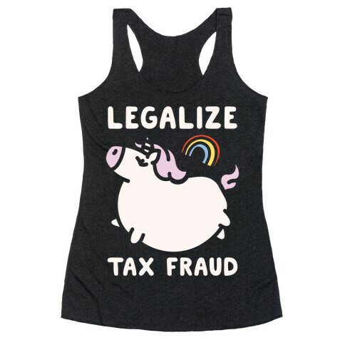 Legalize Tax Fraud Racerback Tank Top