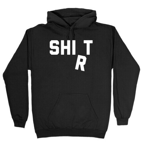 Shirt (Shit) Falling Letter Hooded Sweatshirt