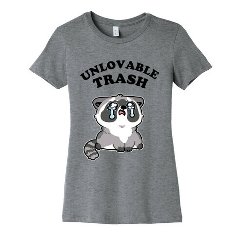  Unlovable Trash Womens T-Shirt