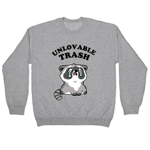  Unlovable Trash Pullover