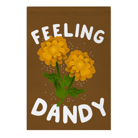 Feeling Dandy Garden Flag