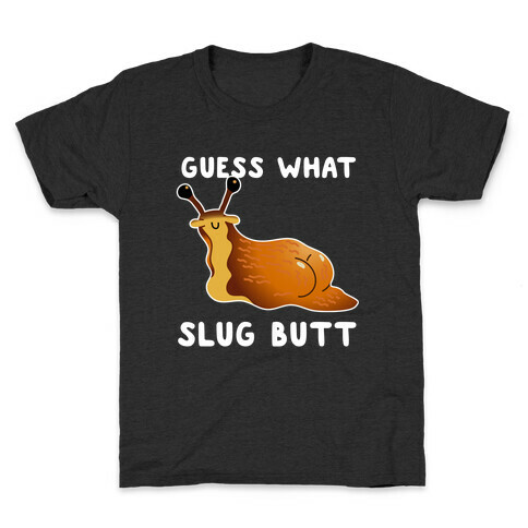 Guess What Slug Butt Kids T-Shirt