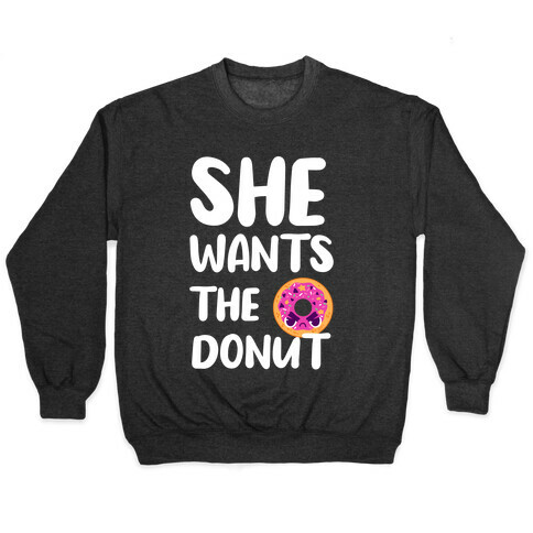 She Wants The Donut Pullover