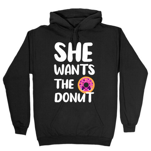 She Wants The Donut Hooded Sweatshirt