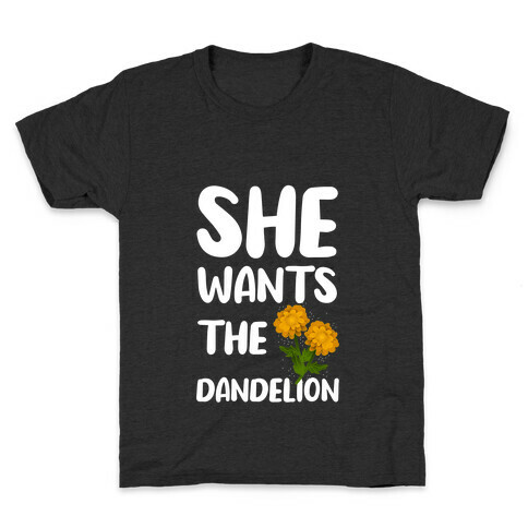 She Wants The Dandelion Kids T-Shirt