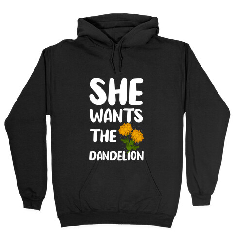 She Wants The Dandelion Hooded Sweatshirt