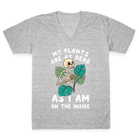 My Plants Are As Dead As I Am On The Inside V-Neck Tee Shirt