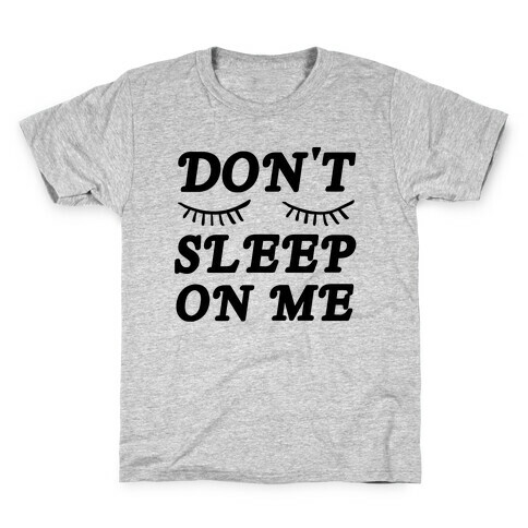 Don't Sleep On Me Kids T-Shirt