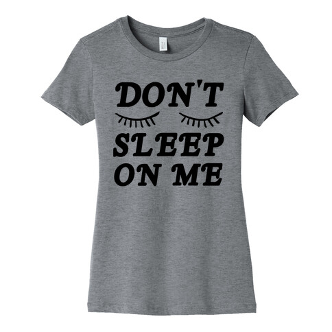 Don't Sleep On Me Womens T-Shirt