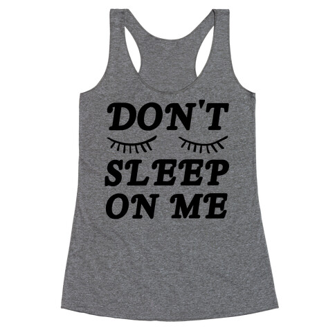 Don't Sleep On Me Racerback Tank Top