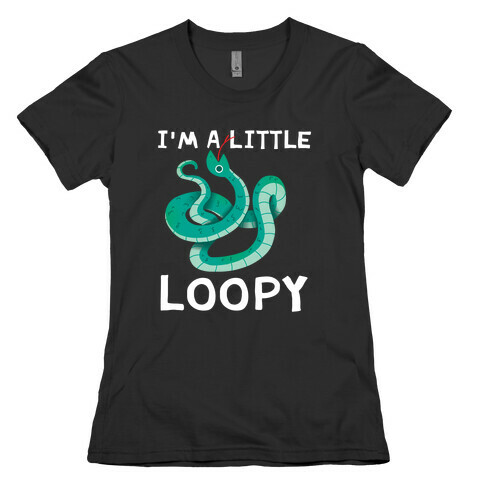 I'm A Little Loopy Womens T-Shirt