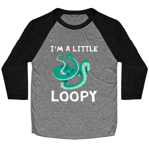 I'm A Little Loopy Baseball Tee