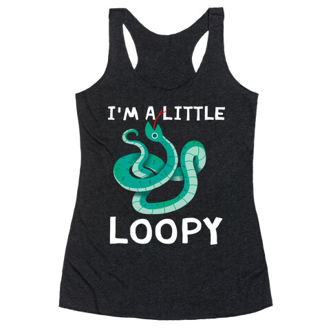 I'm A Little Loopy Racerback Tank Top