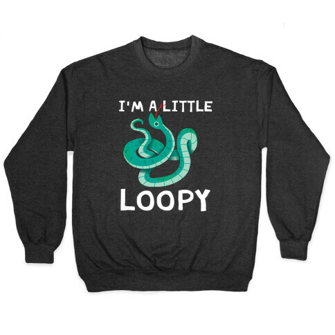 I'm A Little Loopy Pullover