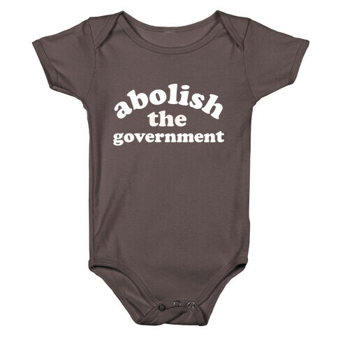 Abolish The Government  Baby One-Piece