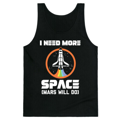 I Need More Space (Mars Will Do) Tank Top