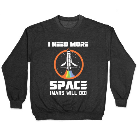 I Need More Space (Mars Will Do) Pullover