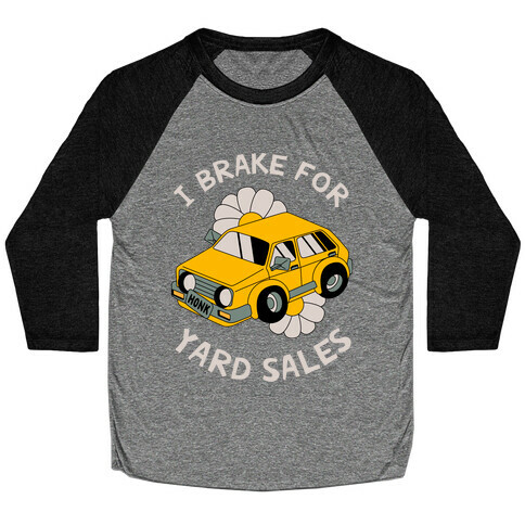 I Brake For Yard Sales Baseball Tee