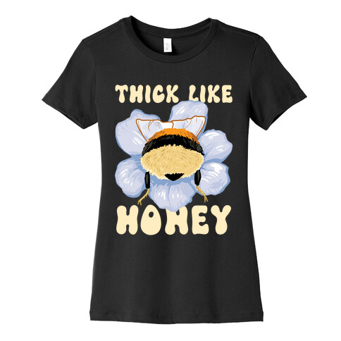 Thick Like Honey Womens T-Shirt