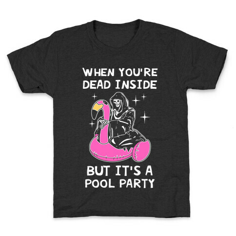 When You're Dead Inside But It's A Pool Party Kids T-Shirt