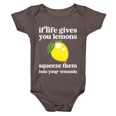 If Life Gives You Lemons Squeeze Them Into Your Wounds Baby One-Piece
