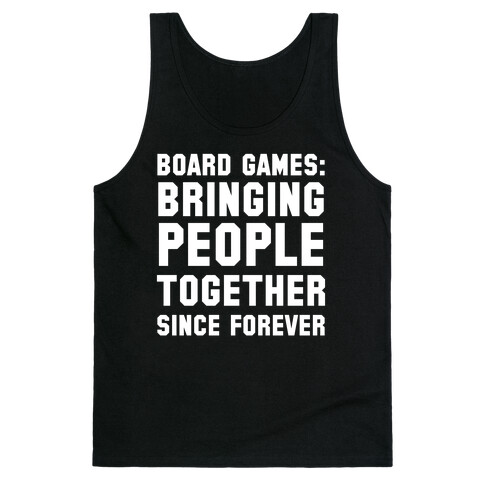 Board Games: Bringing People Together Since Forever Tank Top