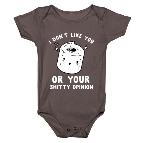 I Don't Like You Or Your Shitty Opinion  Baby One-Piece