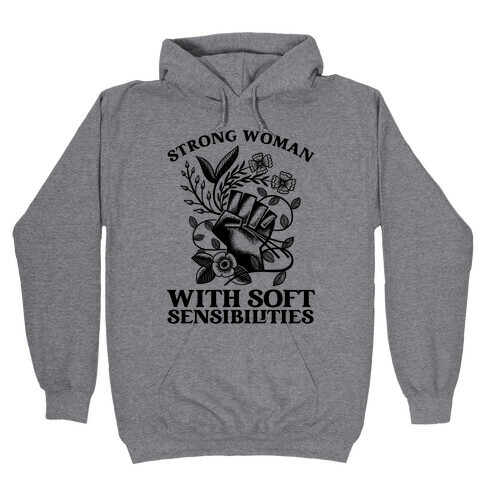 Strong Woman With Soft Sensibilities Hooded Sweatshirt