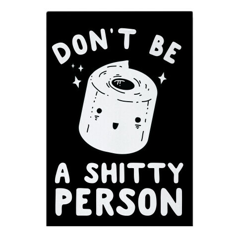 Don't Be A Shitty Person  Garden Flag