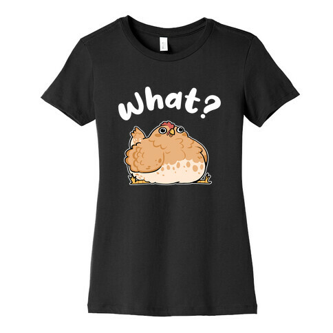 What? Womens T-Shirt