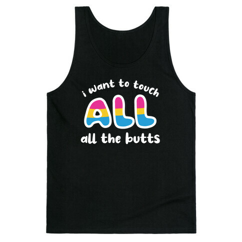 I Want To Touch All The Butts (Pansexual) Tank Top