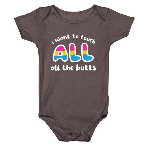 I Want To Touch All The Butts (Pansexual) Baby One-Piece