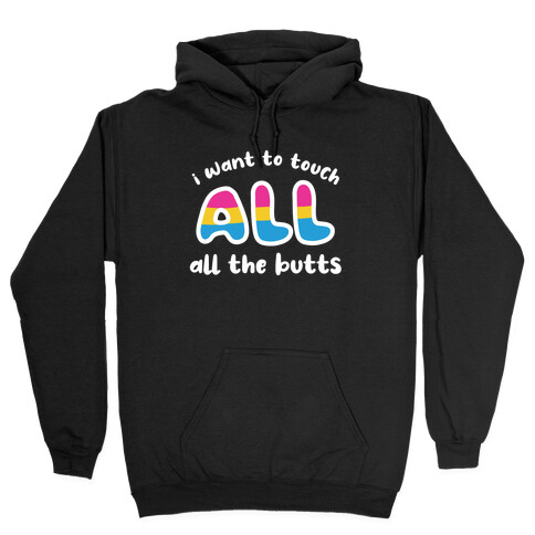 I Want To Touch All The Butts (Pansexual) Hooded Sweatshirt