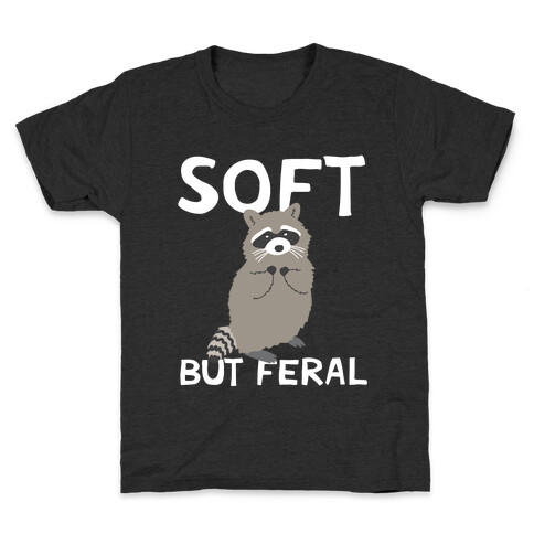 Soft But Feral Kids T-Shirt