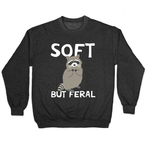 Soft But Feral Pullover