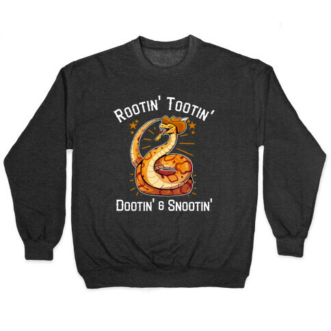 Rootin' Tootin' Dootin' & Snootin'  Pullover